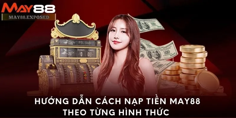 Hướng dẫn cách nạp tiền May88 theo từng hình thức